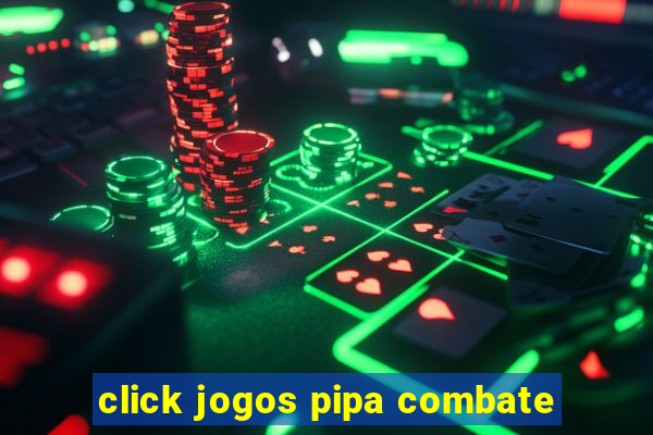 click jogos pipa combate